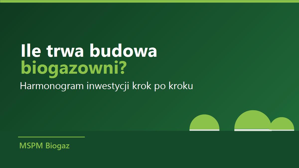 Biogazownia rolnicza w budowie - harmonogram inwestycji krok po kroku